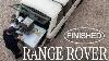Mon Range Rover Est Enfin Terminé, Un Nouveau Chapitre Commence.